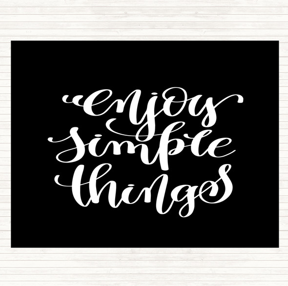 Black White Enjoy Simple Things Quote Placemat