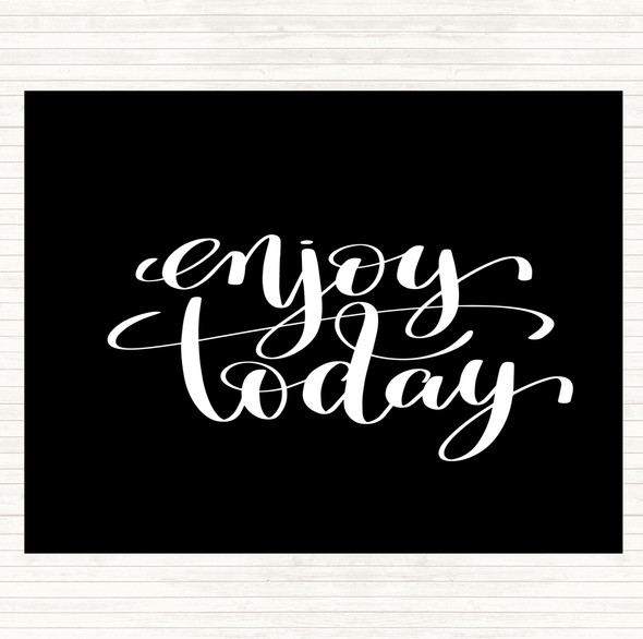 Black White Enjoy Today Quote Placemat