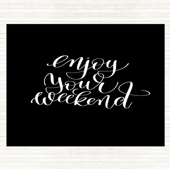 Black White Enjoy Weekend Quote Placemat