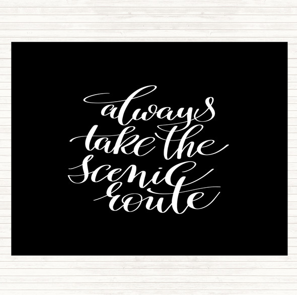 Black White Always Take Scenic Route Quote Placemat