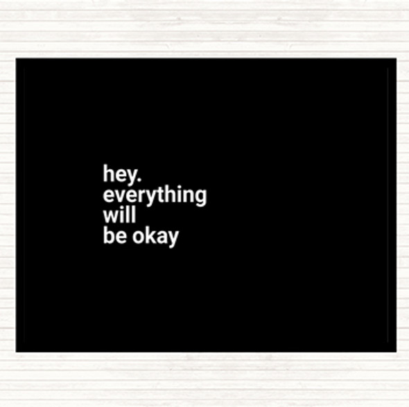 Black White Everything Will Be Ok Quote Placemat