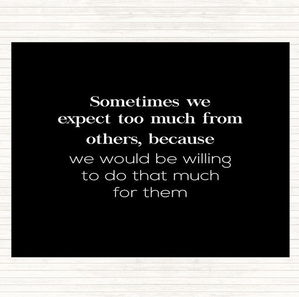 Black White Expect Too Much From Others Quote Placemat