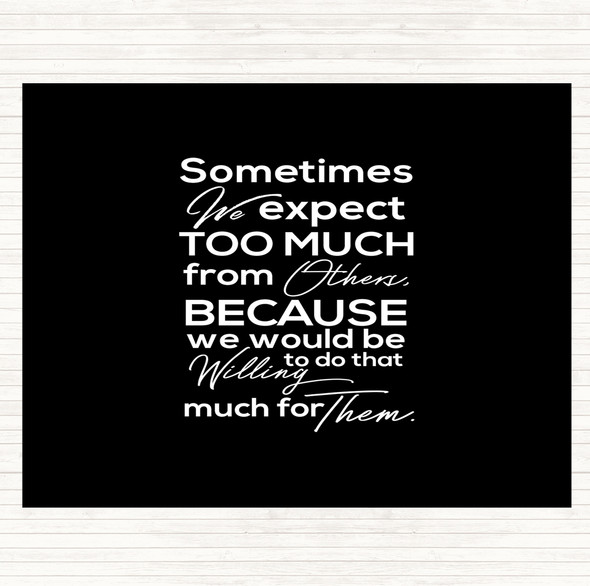 Black White Expect Too Much Quote Placemat