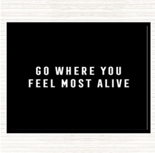 Black White Feel Most Alive Quote Placemat