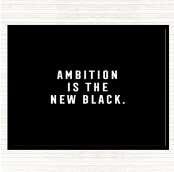 Black White Ambition Is The New Black Quote Placemat