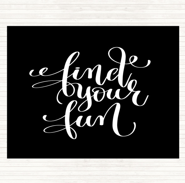 Black White Find Your Fun Quote Placemat