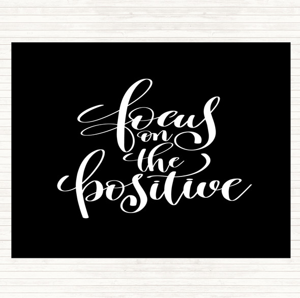 Black White Focus On Positive Quote Placemat
