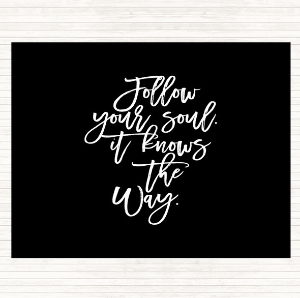 Black White Follow Your Soul Quote Placemat