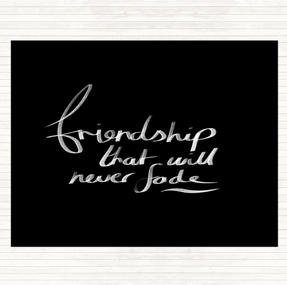 Black White Friendship Never Fade Quote Placemat