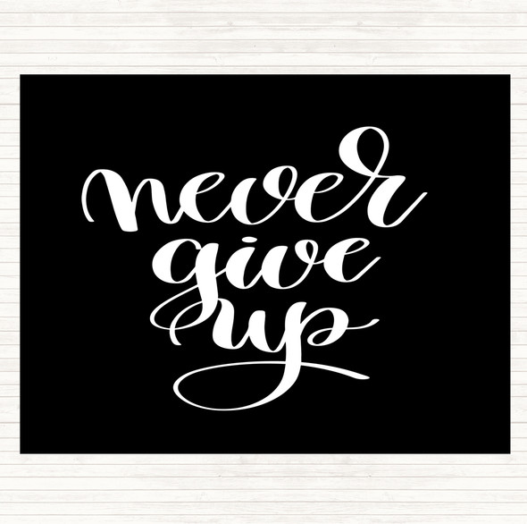 Black White Give Up Quote Placemat