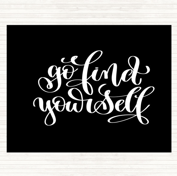 Black White Go Find Yourself Quote Placemat
