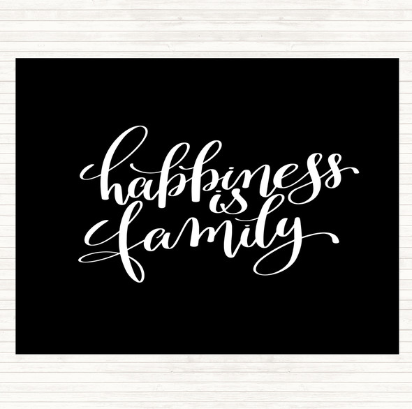 Black White Happiness Is Family Quote Placemat