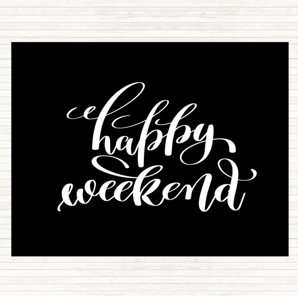 Black White Happy Week Quote Placemat