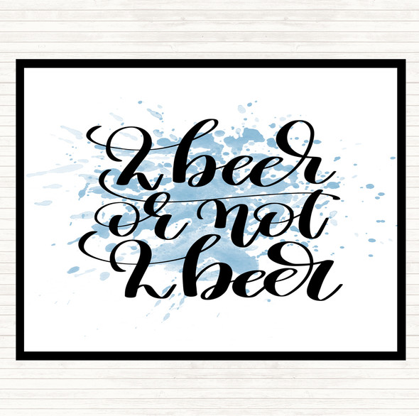 Blue White 2 Beer Or Not Inspirational Quote Placemat