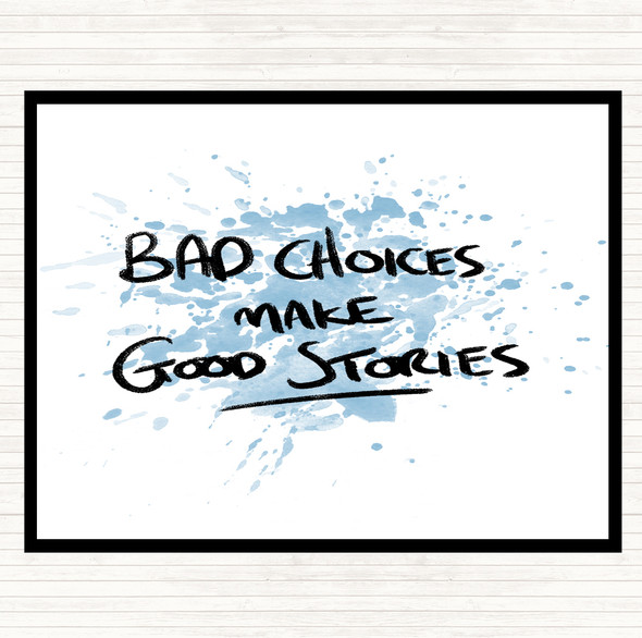 Blue White Bad Choices Good Stories Inspirational Quote Placemat