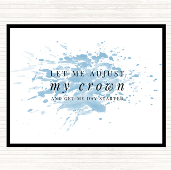 Blue White Let Me Adjust My Crown And Start The Day Quote Placemat