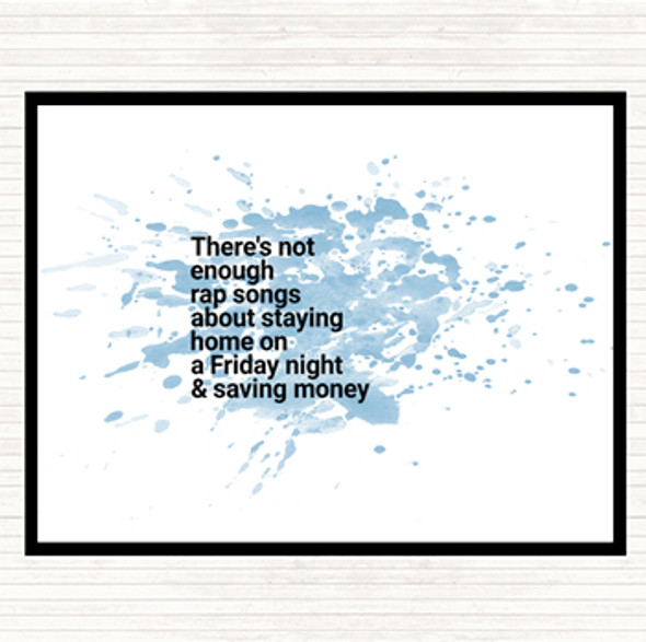 Blue White Not Enough Rap Songs About Staying In Friday And Saving Money Quote Placemat