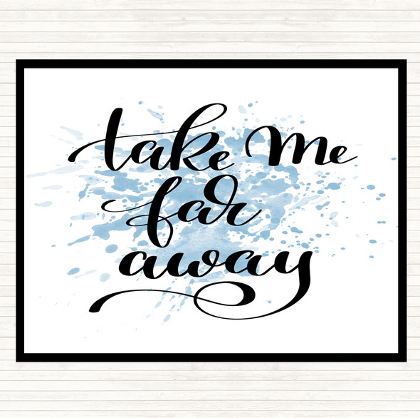 Blue White Take Me Far Away Inspirational Quote Placemat