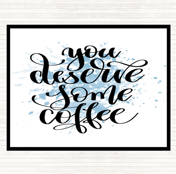 Blue White You Deserve Coffee Inspirational Quote Placemat