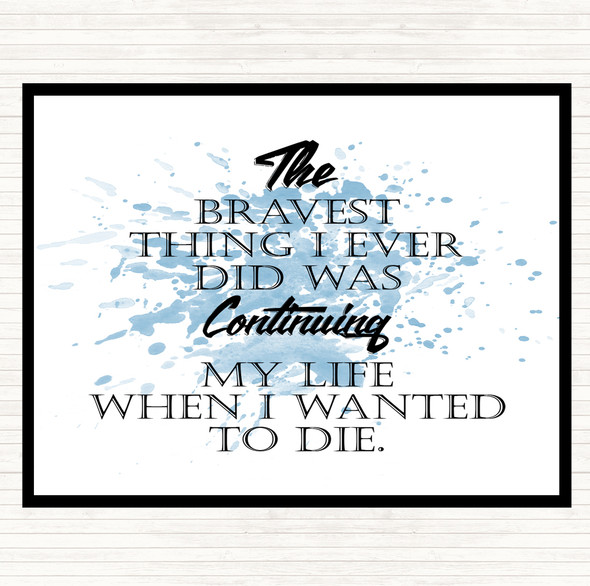 Blue White Bravest Thing I Ever Inspirational Quote Placemat