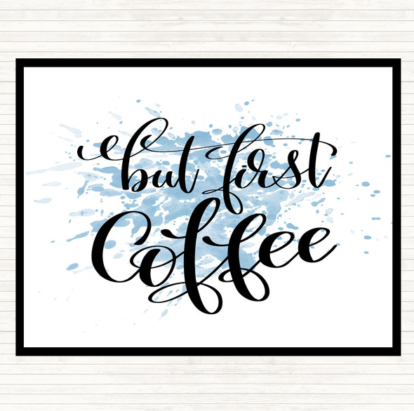 Blue White But First Coffee Inspirational Quote Placemat