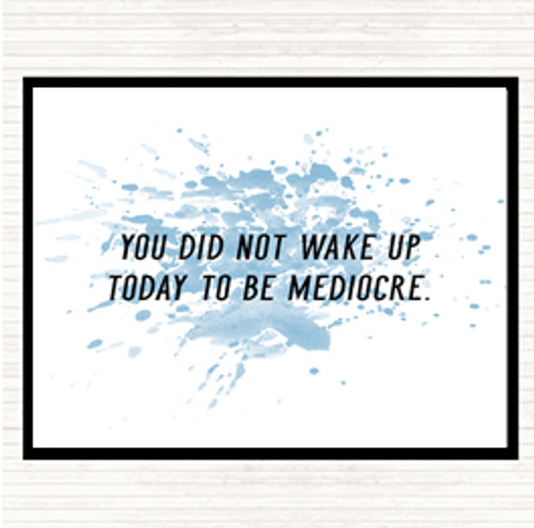 Blue White Did Not Wake Up Mediocre Inspirational Quote Placemat