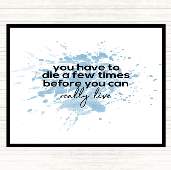 Blue White Die A Few Times Inspirational Quote Placemat
