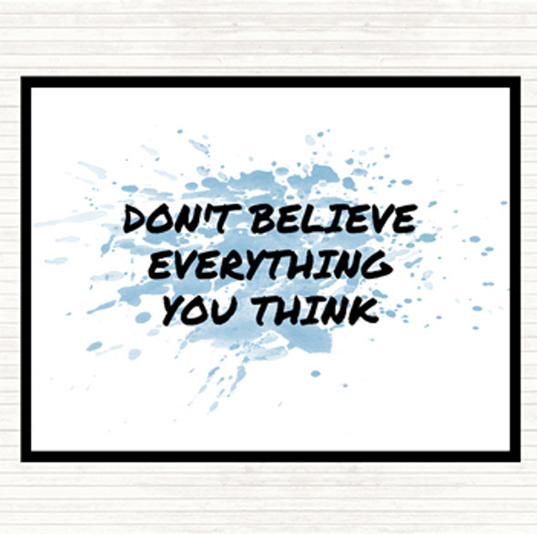Blue White Don't Believe Everything You Think Quote Placemat