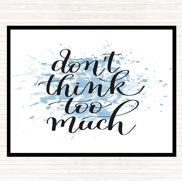 Blue White Don't Think Too Much Inspirational Quote Placemat