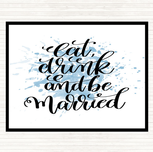 Blue White Eat Drink Be Married Inspirational Quote Placemat