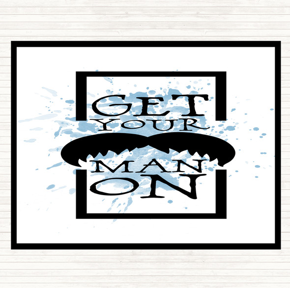 Blue White Get Your Man On Mustache Inspirational Quote Placemat