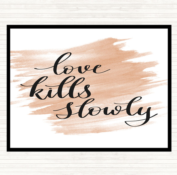 Watercolour Love Kills Slowly Quote Placemat