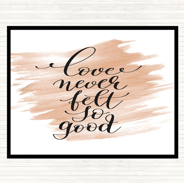 Watercolour Love Never Felt So Good Quote Placemat