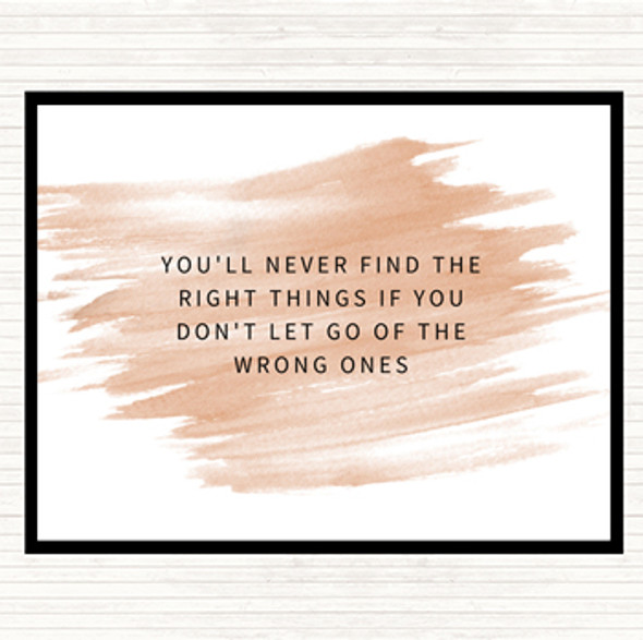 Watercolour Never Find The Right Things If You Don't Let Go Of Wrong Things Quote Placemat