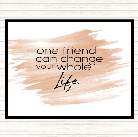 Watercolour One Friend Can Change Your Life Quote Placemat