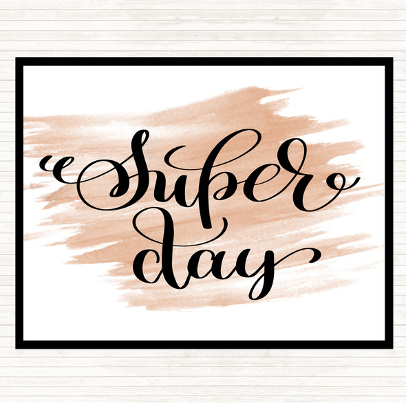 Watercolour Super Day Quote Placemat