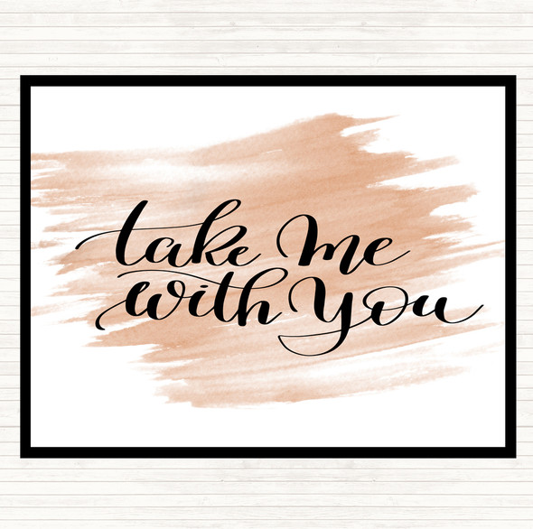 Watercolour Take Me With You Quote Placemat