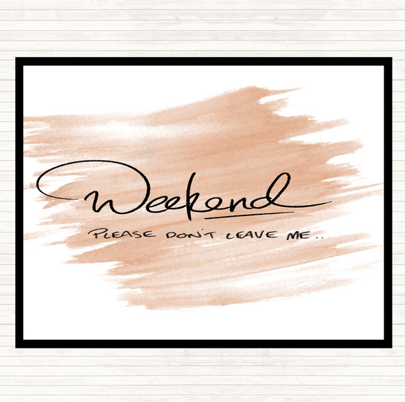 Watercolour Weekend Don't Leave Quote Placemat