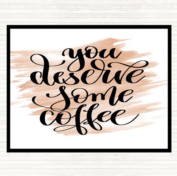 Watercolour You Deserve Coffee Quote Placemat