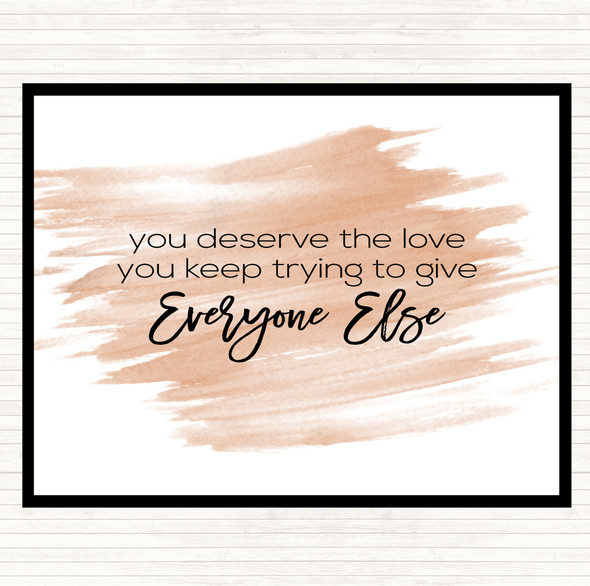 Watercolour You Deserve The Love Quote Placemat