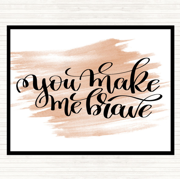 Watercolour You Make Me Brave Quote Placemat