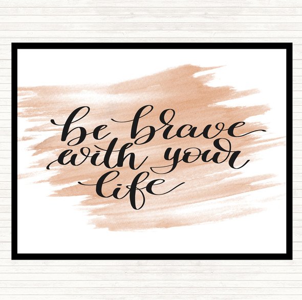 Watercolour Brave With Your Life Quote Placemat