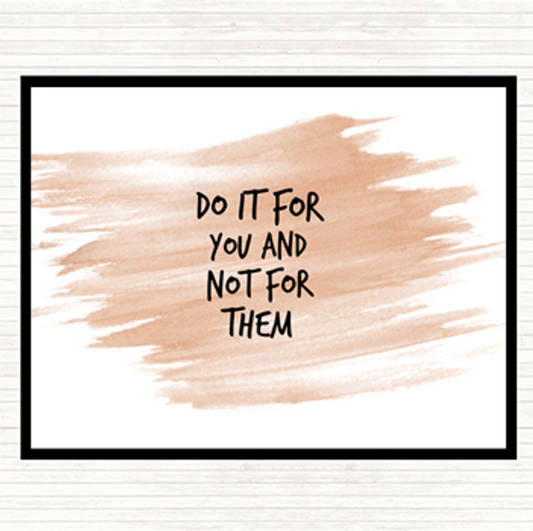 Watercolour Do It For You Not Them Quote Placemat