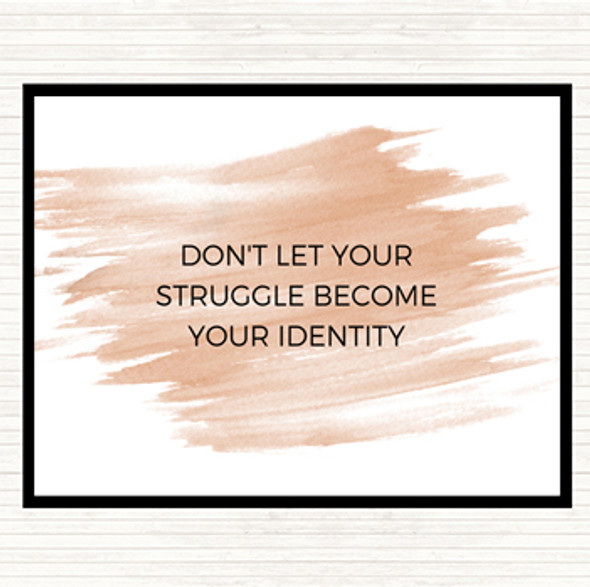 Watercolour Don't Let Your Struggle Become Your Identity Quote Placemat