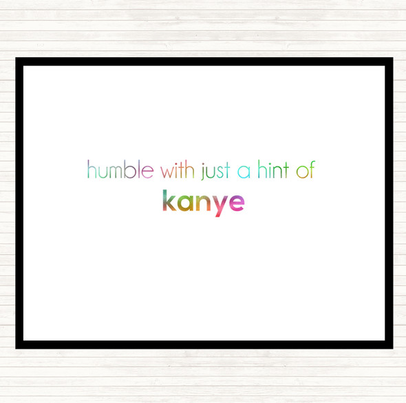 Humble With A Hint Of Kanye Rainbow Quote Placemat