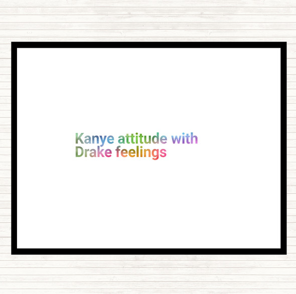 Kanye Attitude With Drake Feelings Rainbow Quote Placemat