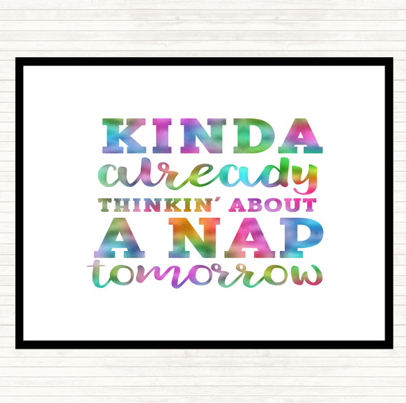 Kinda Already Thinkin About A Nap tomorrow Rainbow Quote Placemat