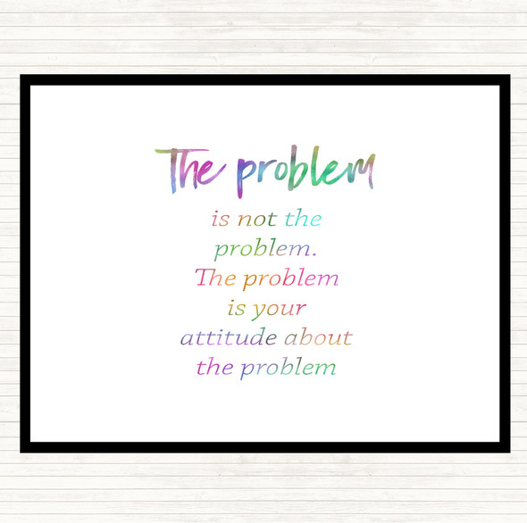 Problem Is Not The Problem Rainbow Quote Placemat