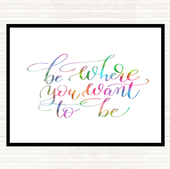 Be Where You Want To Be Rainbow Quote Placemat