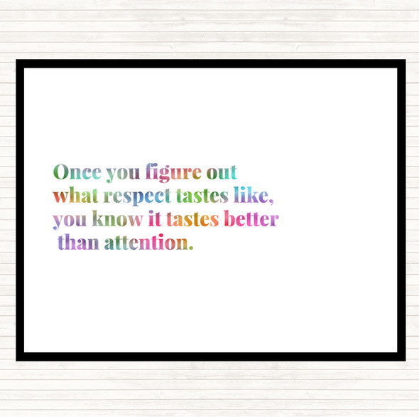 Respect Tastes Better Than Attention Rainbow Quote Placemat